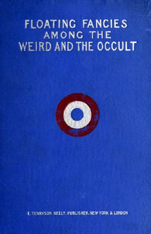 [Gutenberg 61005] • Floating Fancies among the Weird and the Occult